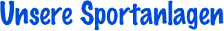 Unsere Sportanlagen